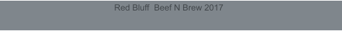 Red Bluff  Beef N Brew 2017